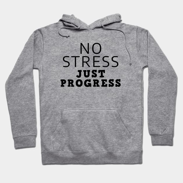 No Stress Just Progress Hoodie by Texevod